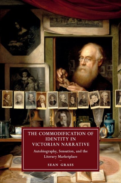 Book cover of: Commodification of Identity in Victorian Narrative. By: Sean Grass