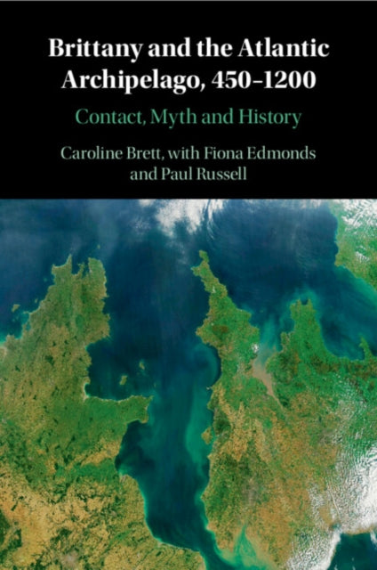 Book cover of: Brittany and the Atlantic Archipelago, 450–1200. By: Caroline Brett