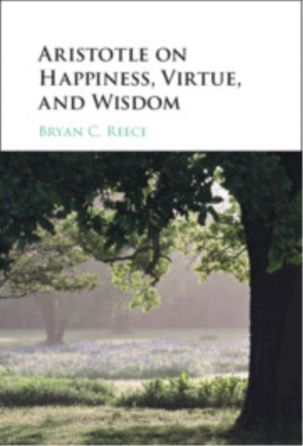 Book cover of: Aristotle on Happiness, Virtue, and Wisdom