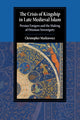 Book cover of: Crisis of Kingship in Late Medieval Islam. By: Christopher Markiewicz