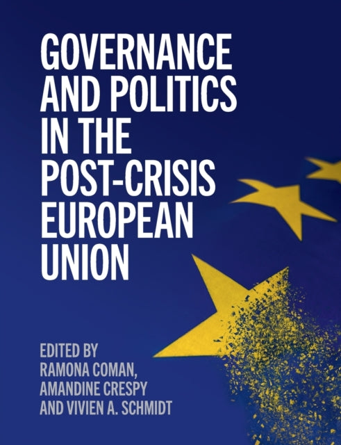 Book cover of: Governance and Politics in the Post-Crisis European Union. By: Ramona Coman
