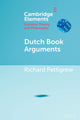 Book cover of: Dutch Book Arguments. By: Richard Franklin Pettigrew