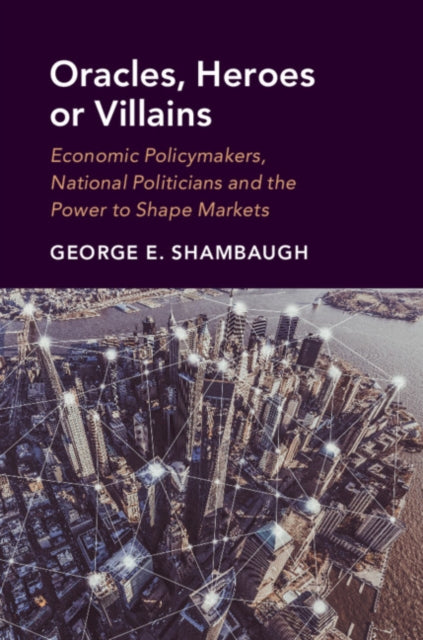 Book cover of: Oracles, Heroes or Villains. By: George E. Shambaugh