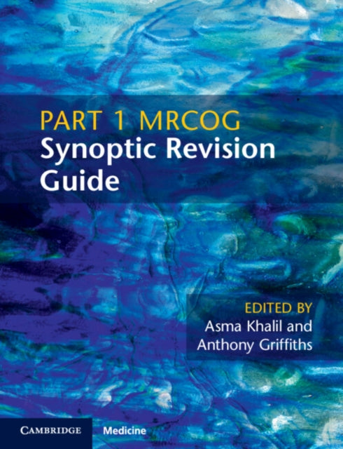 Book cover of: Part 1 MRCOG Synoptic Revision Guide. By: Asma Khalil
