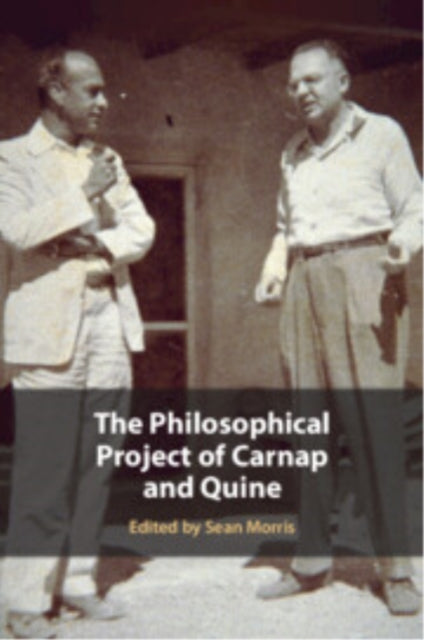 The Philosophical Project of Carnap and Quine