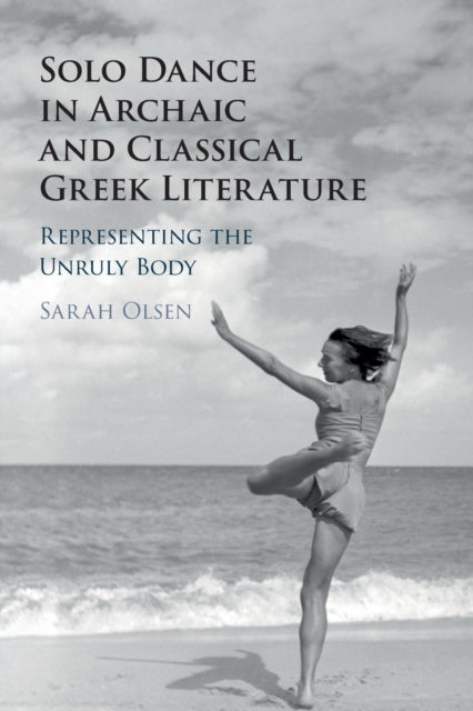 Book cover of: Solo Dance in Archaic and Classical Greek Literature. By: Sarah Olsen