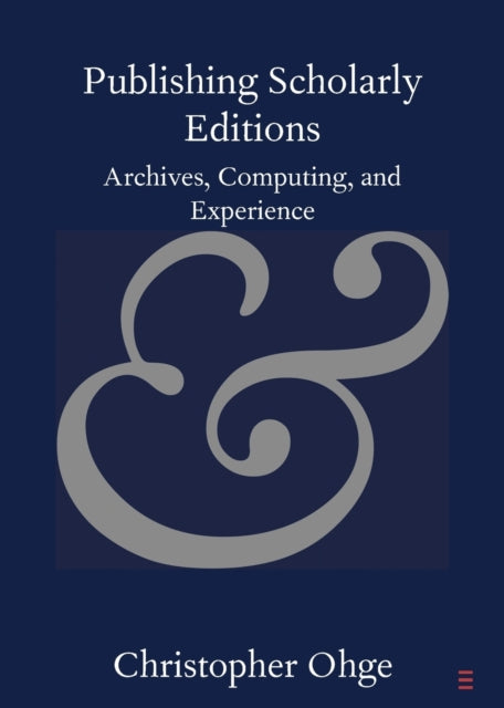 Book cover of: Publishing Scholarly Editions. By: Christopher Ohge