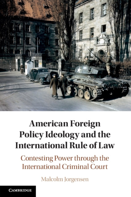 Book cover of: American Foreign Policy Ideology and the International Rule of Law. By: Malcolm Jorgensen