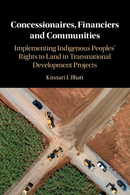 Book cover of: Concessionaires, Financiers and Communities. By: Kinnari I. Bhatt