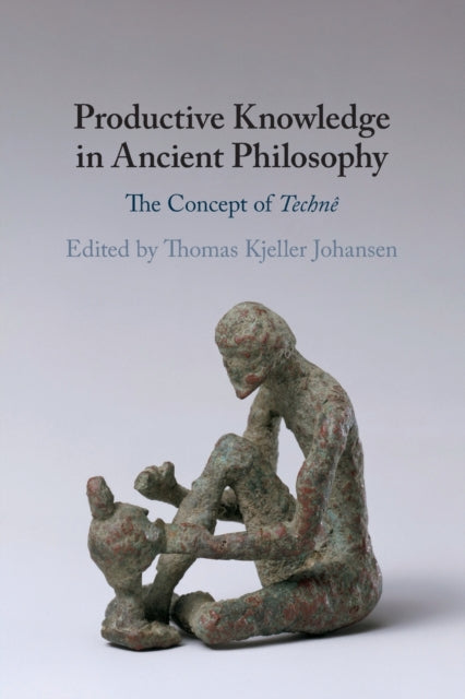 Book cover of: Productive Knowledge in Ancient Philosophy. By: T. K. Johansen