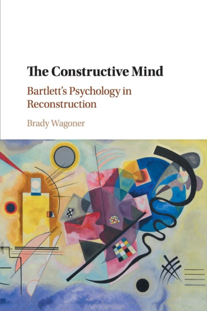 Book cover of: Constructive Mind. By: Brady Wagoner
