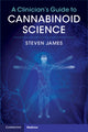 Book cover of: Clinician's Guide to Cannabinoid Science. By: Steven James