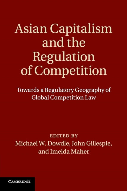 Book cover of: Asian Capitalism and the Regulation of Competition. By: Michael W. Dowdle