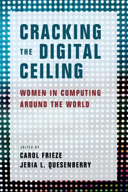 Book cover of: Cracking the Digital Ceiling. By: Carol Frieze