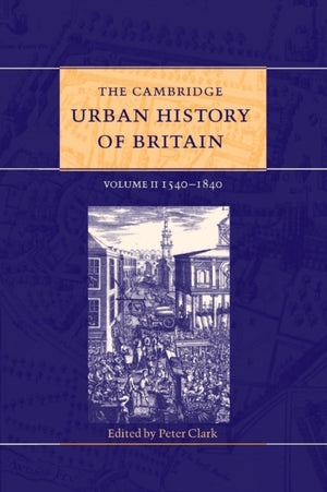 The Cambridge Urban History of Britain: Volume 2, 1540–1840