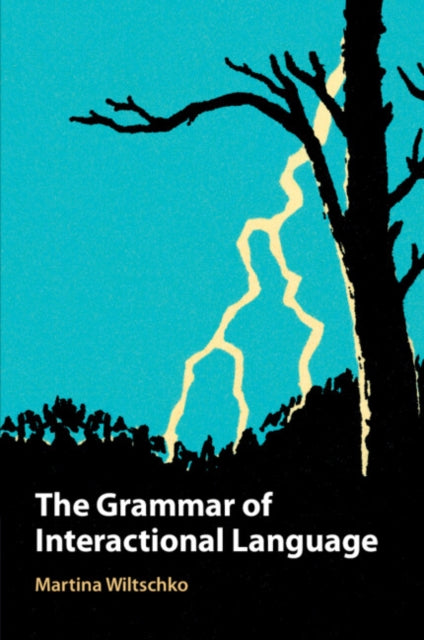 Book cover of: Grammar of Interactional Language. By: Martina Wiltschko