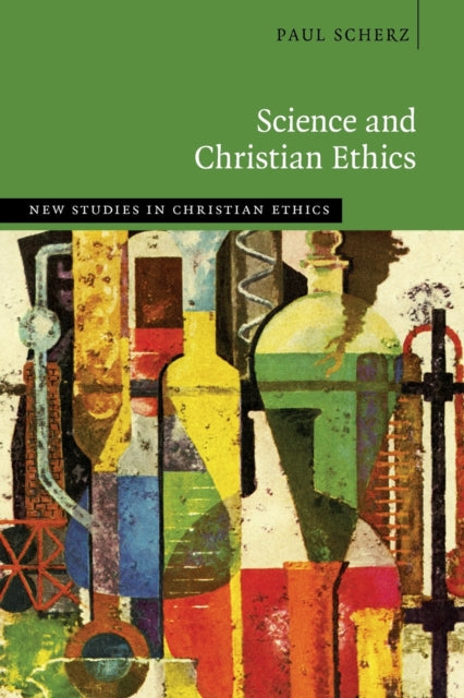 Book cover of: Science and Christian Ethics. By: Paul J. Scherz