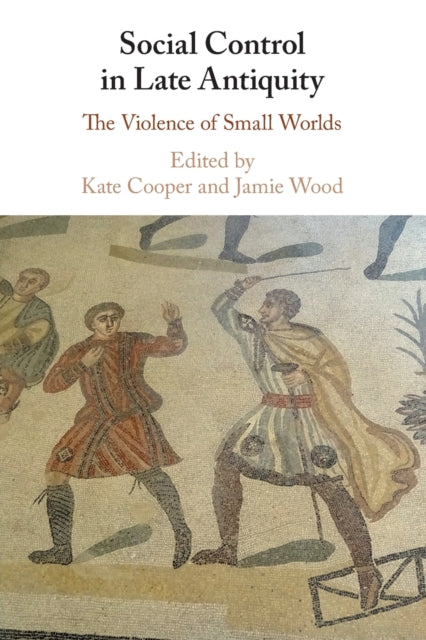 Book cover of: Social Control in Late Antiquity. By: Kate Cooper