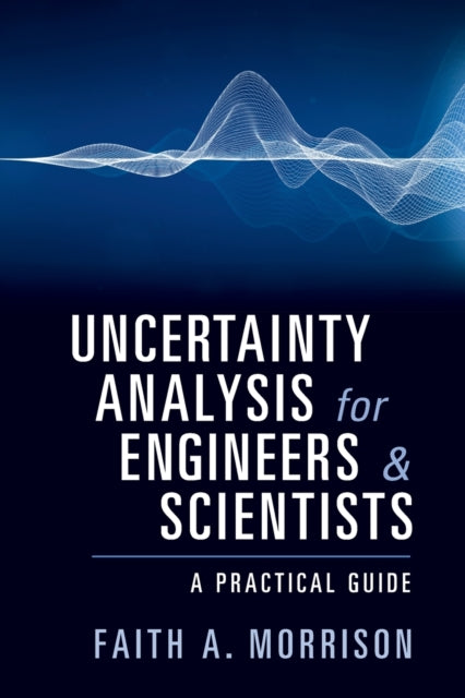 Book cover of: Uncertainty Analysis for Engineers and Scientists. By: Faith A. Morrison