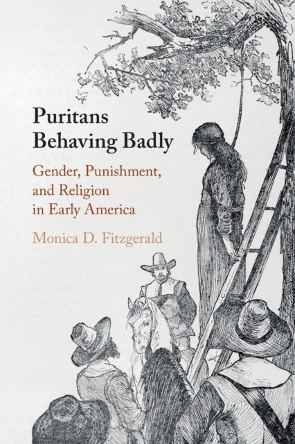 Book cover of: Puritans Behaving Badly. By: Monica D. Fitzgerald