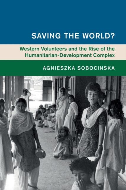 Book cover of: Saving the World?. By: Agnieszka Sobocinska