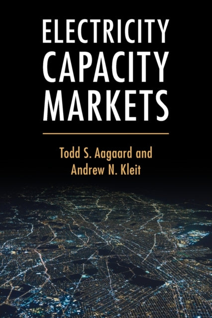 Book cover of: Electricity Capacity Markets. By: Todd S. Aagaard