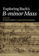 Book cover of: Exploring Bach's B-minor Mass. By: Yo Tomita