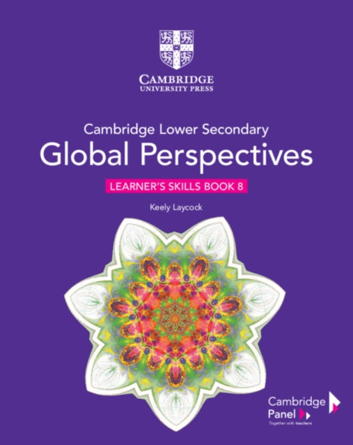 Book cover of: Cambridge Lower Secondary Global Perspectives Stage 8 Learner's Skills Book. By: Keely Laycock