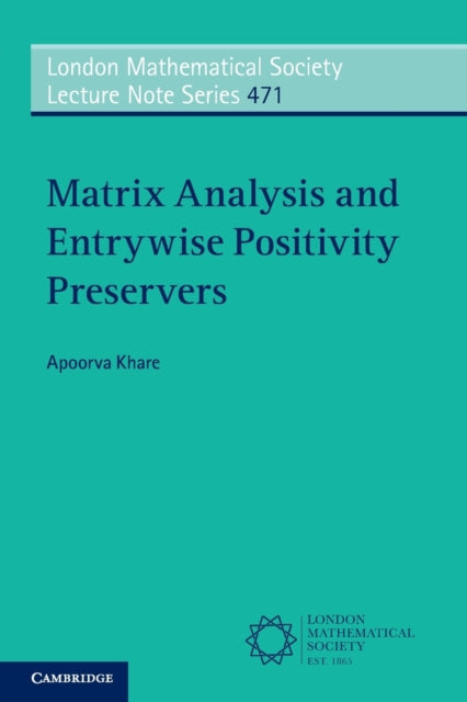 Book cover of: Matrix Analysis and Entrywise Positivity Preservers. By: Apoorva Khare