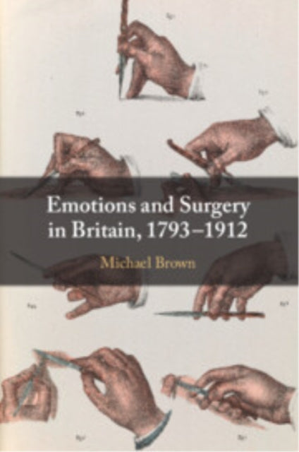 Book cover of: Emotions and Surgery in Britain, 1793–1912