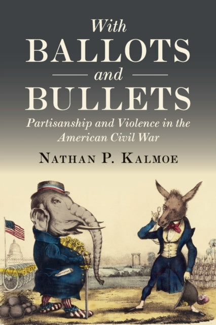 Book cover of: With Ballots and Bullets. By: Nathan Kalmoe