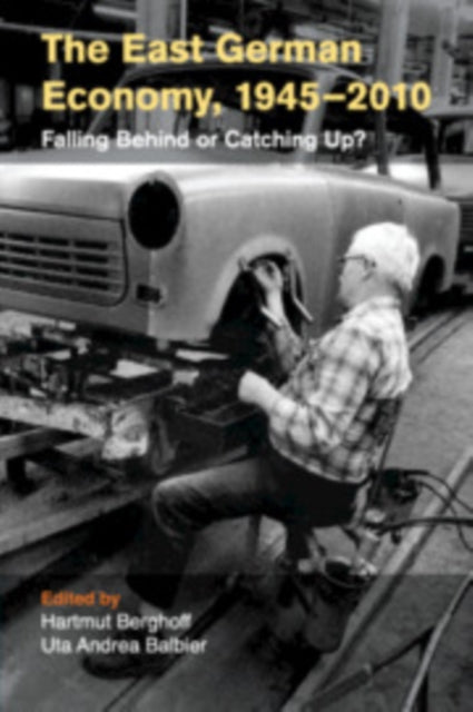 Book cover of: East German Economy, 1945–2010. By: Hartmut Berghoff