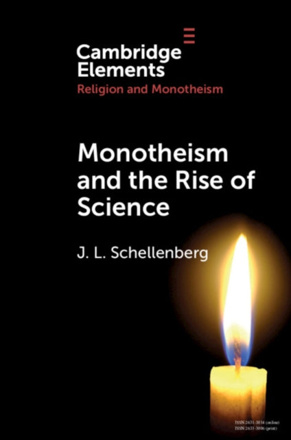 Book cover of: Monotheism and the Rise of Science. By: J. L. Schellenberg