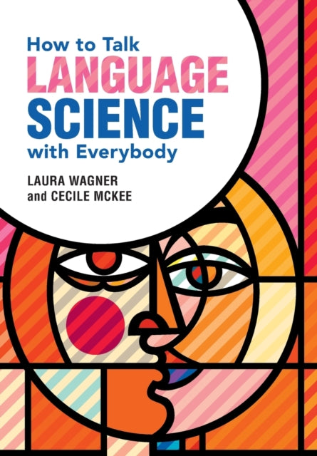 Book cover of: How to Talk Language Science with Everybody. By: Laura Wagner