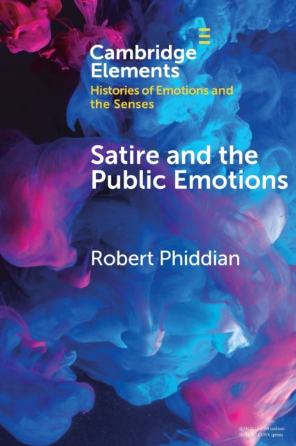 Book cover of: Satire and the Public Emotions. By: Robert Phiddian