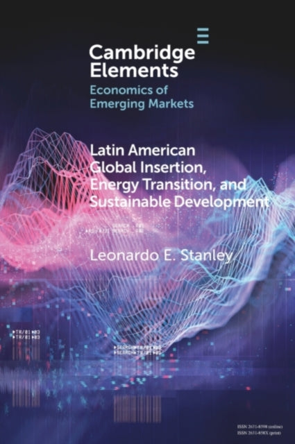 Book cover of: Latin America Global Insertion, Energy Transition, and Sustainable Development. By: Leonardo E. Stanley