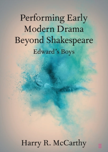 Book cover of: Performing Early Modern Drama Beyond Shakespeare. By: Harry McCarthy