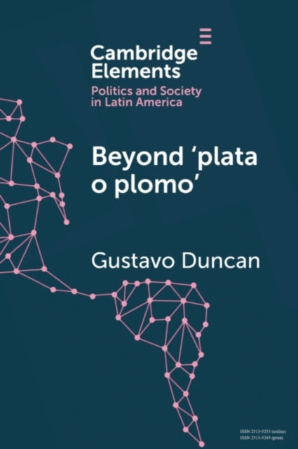 Book cover of: Beyond 'plata o plomo'. By: Gustavo Duncan
