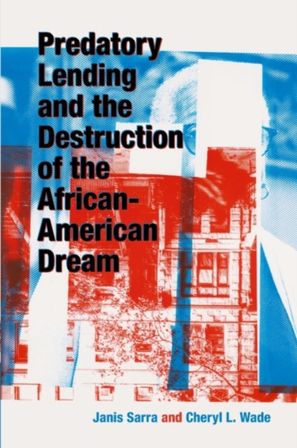 Book cover of: Predatory Lending and the Destruction of the African-American Dream. By: Janis Sarra