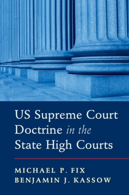 Book cover of: US Supreme Court Doctrine in the State High Courts. By: Michael P. Fix