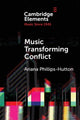 Book cover of: Music Transforming Conflict. By: Ariana Phillips-Hutton