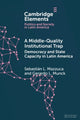 Book cover of: Middle-Quality Institutional Trap: Democracy and State Capacity in Latin America. By: Sebastián L. Mazzuca