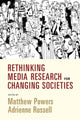 Book cover of: Rethinking Media Research for Changing Societies. By: Matthew Powers
