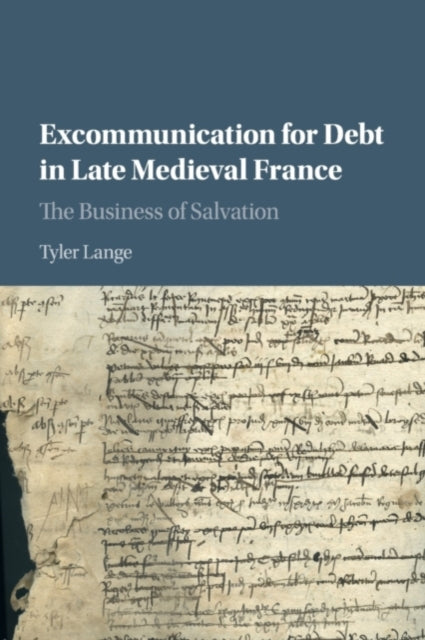 Book cover of: Excommunication for Debt in Late Medieval France. By: Tyler Lange