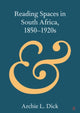 Book cover of: Reading Spaces in South Africa, 1850–1920s. By: Archie L. Dick
