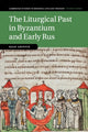 Book cover of: Liturgical Past in Byzantium and Early Rus. By: Sean Griffin