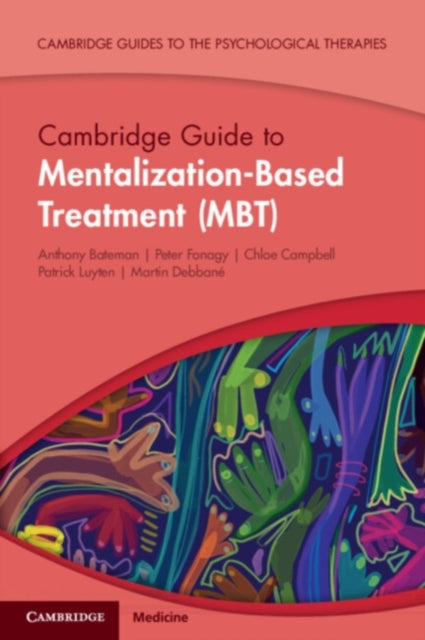 Book cover of: Cambridge Guide to Mentalization-Based Treatment (MBT). By: Anthony Bateman