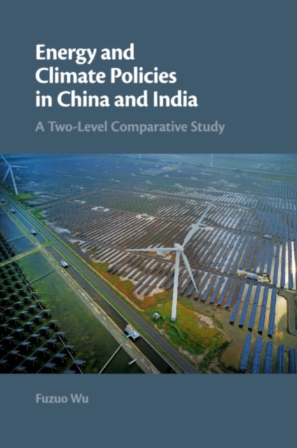 Book cover of: Energy and Climate Policies in China and India. By: Fuzuo Wu