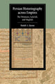 Book cover of: Persian Historiography across Empires. By: Sholeh Alysia Quinn