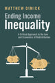 Book cover of: Ending Income Inequality. By: Matthew Dimick